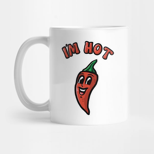 "I'm Hot" Funny Chili Pepper | Show the World Your Spice! by Malinda